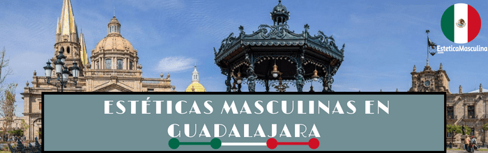 Estéticas masculinas en Guadalajara