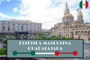 Estéticas masculinas en Guadalajara