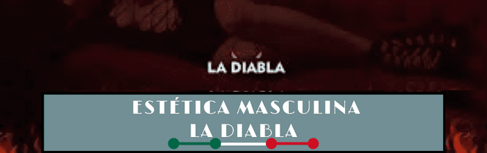 Estética masculina La Diabla